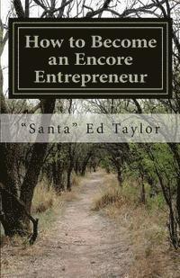 bokomslag How to Become an Encore Entrepreneur: A practical guide for those over 50 who would like to add $500 to $5,000 to their monthly income and become happ