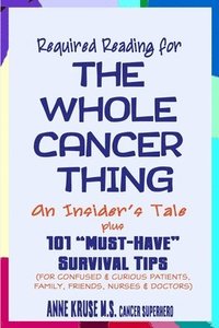 bokomslag Required Reading for The Whole Cancer Thing: An Insider's Tale Plus 101 'Must Have' Survival Tips