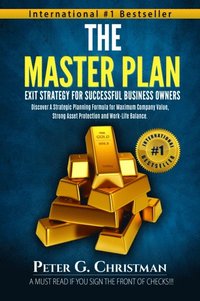 bokomslag The Master Plan Exit Strategy For Successful Business Owners: Discover a Strategic Planning Formula for Maximum Company Value, Strong Asset Protection