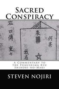 bokomslag Sacred Conspiracy: A Commentary to the Fukushima Ryu Shinobi-no-Maki