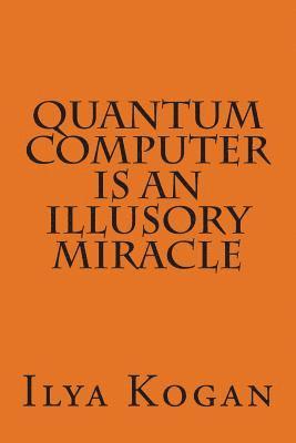 bokomslag QUANTUM COMPUTER is an illusory MIRACLE