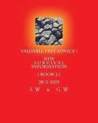 bokomslag Valuable FREE Advice ! New S U R V i V A L Information ( BOOK 2 ) 28-2-2015: New S U R V i V A L Information