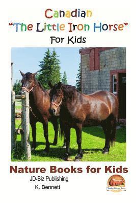 Canadian The Little Iron Horse For Kids 1