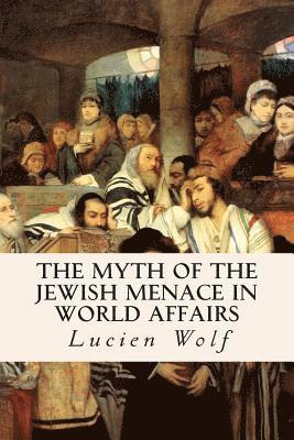 bokomslag The Myth of the Jewish Menace in World Affairs