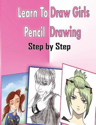 Gala Publication - Learn To Draw Girls Pencil Drawings Step By Step: Figure Drawing Books For Absolute Beginners, Häftad