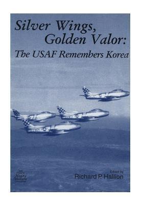 Silver Wings, Golden Valor: The USAF Remembers Korea 1