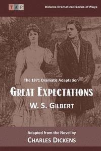 Charles Dickens, W. S. Gilbert - Great Expectations: The 1871 Dramatic Adaptation, Häftad. Tillgänglighet: Lägg i varukorg