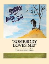 bokomslag "Somebody Loves Me!": The Story of a Horse Called Winston