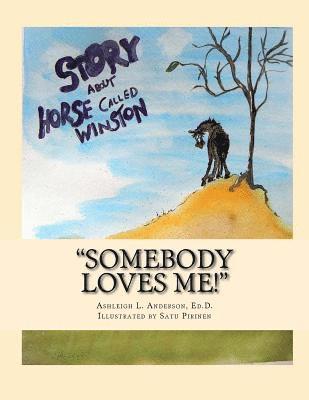 bokomslag "Somebody Loves Me!": The Story of a Horse Called Winston