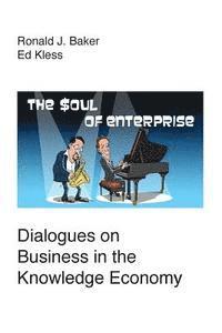 bokomslag The Soul of Enterprise: Dialogues on Business in the Knowledge Economy