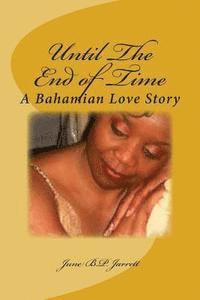 bokomslag Until The End of Time: A Bahamian Love Story