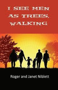 bokomslag I See Men As Trees, Walking