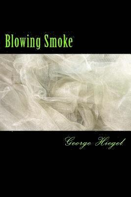 George L. Hiegel - Blowing Smoke, Häftad