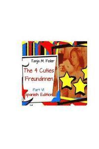 Tanja M. Feiler F. - Die 4 Cuties - Freundinnen Part VI: Spanish Edition, Häftad