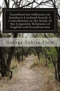 bokomslag Scandinavian Influence on Southern Lowland Scotch A Contribution to the Study of the Linguistic Relations of English and Scandinavian