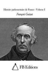 bokomslag Histoire parlementaire de France - Volume I
