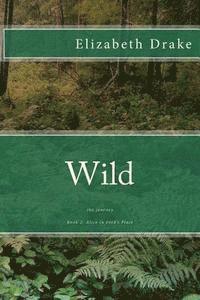 Elizabeth Drake - Wild: the journey, Häftad