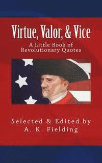 bokomslag A Little Book of Revolutionary Quotes: Virtue, Valor, & Vice