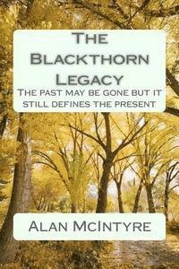 bokomslag The Blackthorn Legacy: The past is gone but it still defines the present