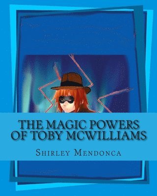 The Magic Powers of Toby McWilliams 1