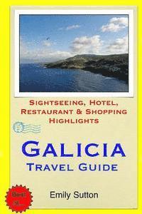 bokomslag Galicia Travel Guide: Sightseeing, Hotel, Restaurant & Shopping Highlights