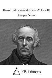 Histoire parlementaire de France - Volume III 1