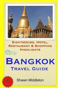 bokomslag Bangkok Travel Guide: Sightseeing, Hotel, Restaurant & Shopping Highlights