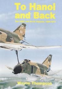 bokomslag To Hanoi and Back: The United States Air Force and North Vietnam 1966-1973