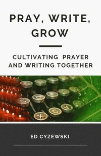 bokomslag Pray, Write, Grow