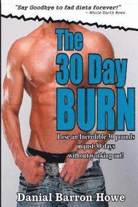 bokomslag The 30 Day Burn Diet - ( 7 Day Test Drive ) - SEE AMAZING RESULTS IN JUST ONE WE