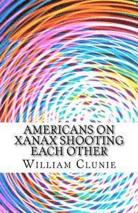 bokomslag Americans on Xanax Shooting Each Other