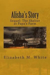 bokomslag Alisha's Story: The Sequel to The Shelter at Papa's Farm