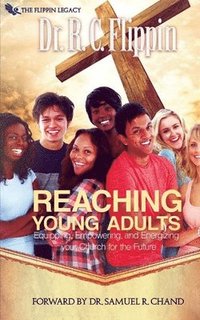 bokomslag Reaching Young Adults: Equipping, Empowering and Energizing your Church for the Future