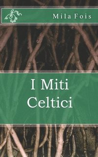 bokomslag I Miti Celtici