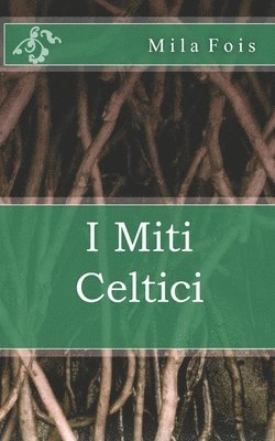 bokomslag I Miti Celtici