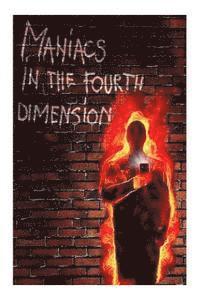 bokomslag Maniacs in the Fourth Dimension: A work of fiction