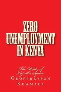 bokomslag Zero Unemployment in Kenya: The Utility of Tajiriba Spaces