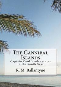 bokomslag The Cannibal Islands: Captain Cook's Adventure in the South Seas