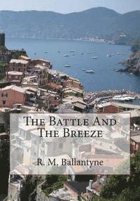 R. M. Ballantyne - The Battle And The Breeze, Häftad