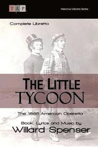 bokomslag The Little Tycoon: The 1886 American Operetta: Complete Libretto