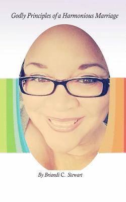 Briandi C. Stewart - Godly Principles of a Harmonious Marriage, Häftad