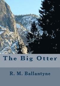 R. M. Ballantyne - The Big Otter, Häftad