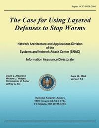 National Security Agency - The Case for Using Layered Defenses to Stop Worms, Häftad