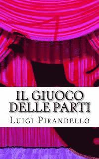 bokomslag Il giuoco delle parti: Comedia in tre atti