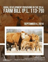 Tadlock Cowen - Rural Development Provisions in the 2014 Farm Bill (P.L. 113-79), Häftad
