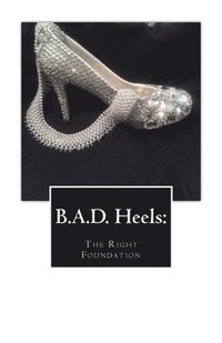 bokomslag B.A.D. Heels: The Right Foundation