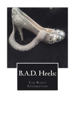 B.A.D. Heels: The Right Foundation 1