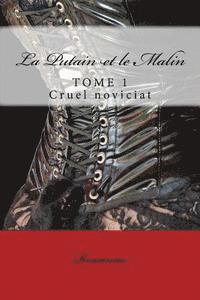 bokomslag La Putain et le Malin: Cruel noviciat