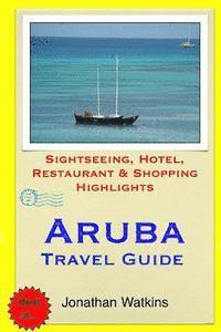 bokomslag Aruba Travel Guide: Sightseeing, Hotel, Restaurant & Shopping Highlights