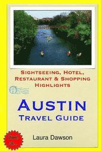 bokomslag Austin Travel Guide: Sightseeing, Hotel, Restaurant & Shopping Highlights